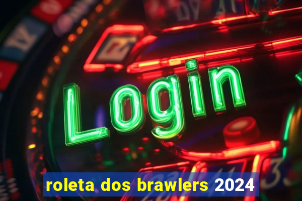 roleta dos brawlers 2024